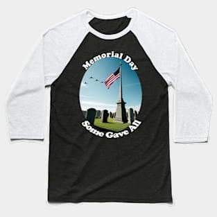 Memorial Day, Some Gave All. Baseball T-Shirt